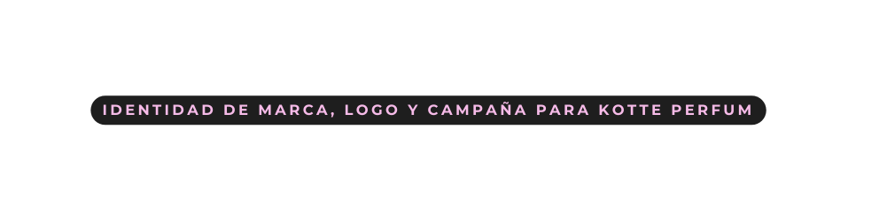 Identidad de marca logo y campaña para kotte perfum