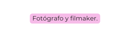 Fotógrafo y filmaker